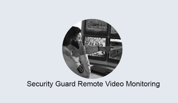 Security guard remote video monitoring service.
